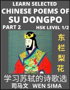 Chinese Poems of Su Songpo (Part 2)- Essential Book for Beginners (HSK Level 1/2) to Self-learn Chinese Poetry of Su Shi with Simplified Characters Easy Vocabulary Lessons Pinyin & English Understand Mandarin Language China's history & Traditional Cul