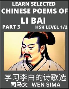 Famous Selected Chinese Poems of Li Bai (Part 3)- Poet-immortal Essential Book for Beginners (HSK Level 1 2) to Self-learn Chinese Poetry with Simplified Characters Easy Vocabulary Lessons Pinyin & English Understand Mandarin Language China's histor