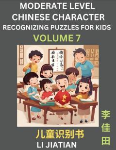 Moderate Level Chinese Characters Recognition (Volume 7) - Brain Game Puzzles for Kids Mandarin Learning Activities for Kindergarten & Primary Kids Teenagers & Absolute Beginner Students Simplified Characters HSK Level 1
