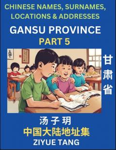 Gansu Province (Part 5)- Mandarin Chinese Names Surnames Locations & Addresses Learn Simple Chinese Characters Words Sentences with Simplified Characters English and Pinyin