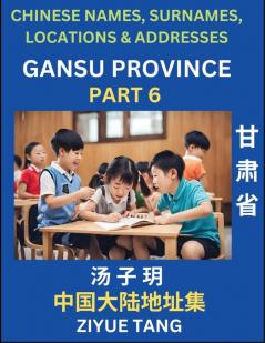 Gansu Province (Part 6)- Mandarin Chinese Names Surnames Locations & Addresses Learn Simple Chinese Characters Words Sentences with Simplified Characters English and Pinyin