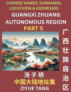 Guangxi Autonomous Region (Part 5)- Mandarin Chinese Names Surnames Locations & Addresses Learn Simple Chinese Characters Words Sentences with Simplified Characters English and Pinyin