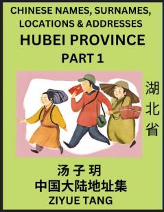Hubei Province (Part 1)- Mandarin Chinese Names Surnames Locations & Addresses Learn Simple Chinese Characters Words Sentences with Simplified Characters English and Pinyin