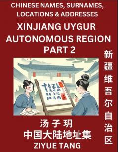 Xinjiang Uygur Autonomous Region (Part 2)- Mandarin Chinese Names Surnames Locations & Addresses Learn Simple Chinese Characters Words Sentences with Simplified Characters English and Pinyin