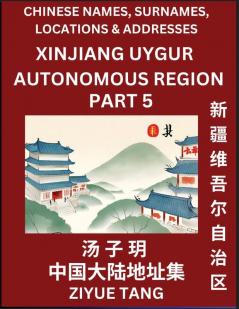 Xinjiang Uygur Autonomous Region (Part 5)- Mandarin Chinese Names Surnames Locations & Addresses Learn Simple Chinese Characters Words Sentences with Simplified Characters English and Pinyin