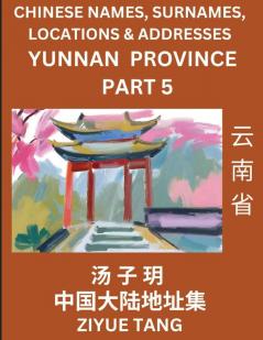 Yunnan Province (Part 5)- Mandarin Chinese Names Surnames Locations & Addresses Learn Simple Chinese Characters Words Sentences with Simplified Characters English and Pinyin
