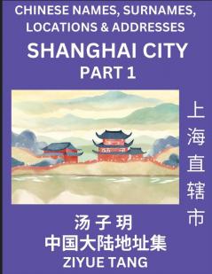 Shanghai City Municipality (Part 1)- Mandarin Chinese Names Surnames Locations & Addresses Learn Simple Chinese Characters Words Sentences with Simplified Characters English and Pinyin