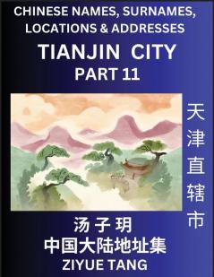 Tianjin City Municipality (Part 11)- Mandarin Chinese Names Surnames Locations & Addresses Learn Simple Chinese Characters Words Sentences with Simplified Characters English and Pinyin