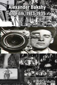 Alexander Bakshy on Film 1913-1935