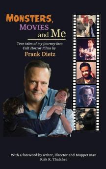 Monsters Movies and Me - True Tales of My Journey Into Cult Horror Films (hardback)
