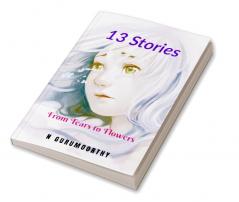 13 Stories : From Tears to Flowers