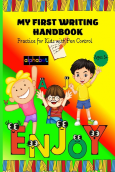 My First Writing Handbook : Practice for Kids with Pen Control/Amazing Practice Book for Writing Handwriting and Learning the Alphabet