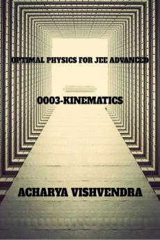 OPTIMAL PHYSICS FOR JEE ADVANCED-0003: KINEMATICS