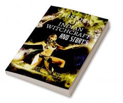 HISTORY OF INDIAN WITCHCRAFT AND STORY'S : Indian Witches Are Doing Crazy Stuff To Get Ahead In The Magic World!