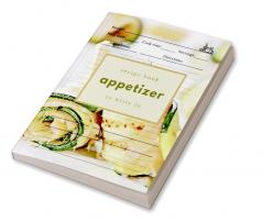 Appetizer Recipe Book to Write In: Blank Recipe Journal for Appetizers