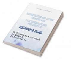 AUTHENTICATION AND SECURE TRANSFER WITH TASK SCHEDULING AND PORTABILITY IN A DISTRIBUTED CLOUD : Cloud Security and Solutions