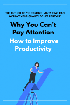 Why You Can’t Pay Attention : How to Improve Productivity
