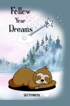 Follow Your Dreams : Cute Sketchbook/White Paper to Draw Sketch and Write Down Thoughts and Plans