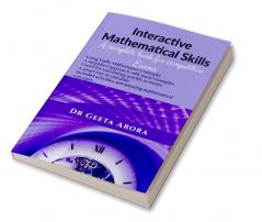 Interactive Mathematical Skills : A complete book for competitive Exams