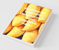Qualitative And Quantitative Characteristics Of Mango (Mangifera Indica)
