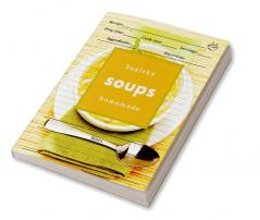 Healthy Homemade Soups: Soup Recipe Cookbook to Write In