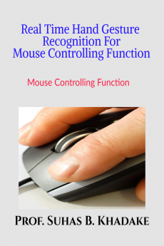 “Real Time Hand Gesture Recognition For Mouse Controlling Function” : Mouse controlling Function