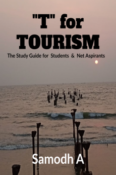 T for TOURISM : Let Us Learn the Basic Concepts Terms &amp; Facts Relating to Travel Hospitality &amp; Aviation