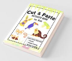 Cut And Paste Activity Book For Kids: Workbook For Toddlers Kindergarten Kids Ages 3456 | Learn Scissors Skills With Puzzles Shadow Tracing And Number Counting