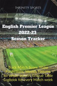 English Premier League 2022-23 Season Tracker : Track Match Score Make Predictions Weekly Fixtures for whole season League Table Logbook for every Match week