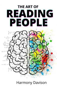 The Art of Reading People: How to Avoid (or End) an Abusive Relationship by Dealing with Toxic People and Manipulation (2022 Guide for Beginners)