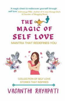 The Magic Of Self Love Mantra That Redefines You - Collection Of Self-Love Stories That Inspires