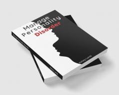 Manage Personality Disorder : Mind Control Stop Overthinking and Control Your Emotions. Enhance Your Relationships by Increasing Your Self-Esteem (Self-Help and Dialectical Behavioral Therapy 2022)