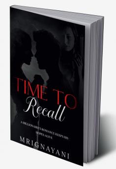 TIME TO RECALL : A Billionaire's Romance Keeps his Hopes Alive