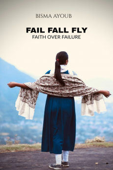 FAIL FALL FLY : FAITH OVER FAILURE