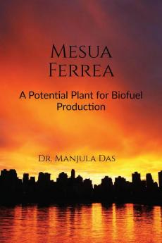 Mesua Ferrea : A Potential Plant for Biofuel Production