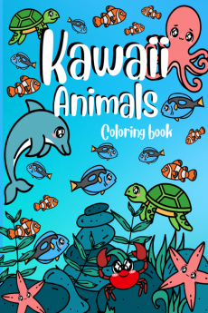 Kawaii Animals Coloring Book : Adorable Illustrations Cute and Fun Animals Coloring Pages Like: Dolphin Bear Cat Penguin Squirrel and More Stress Relief and Relaxation For Kids and Adults