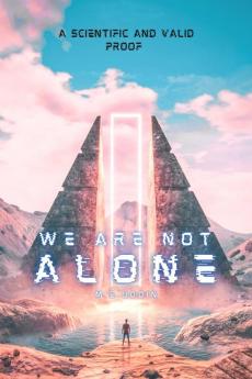 We Are Not Alone - A Scientific And Valid Proof of Aliens