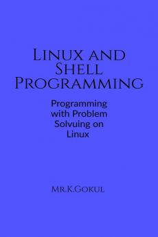 Linux and Shell Programming: Programming and Problem Solving on Linux