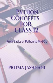 Python Concepts For Class 12: From Basics Of Python To Mysql