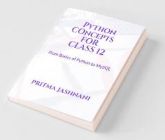 Python Concepts For Class 12: From Basics Of Python To Mysql