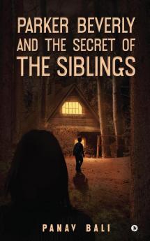 Parker Beverly and The Secret of The Siblings