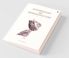 Anthurium Plant And Propagation In Vitro An Introduction