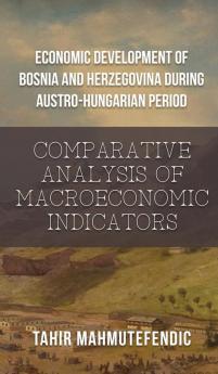 Economic Development of Bosnia and Herzegovina during Austro-Hungarian Period