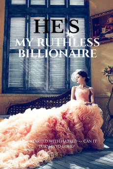 He's My Ruthless Billionaire : What Started with Hatred -- Can it Turn Into Love?