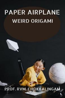 PAPER AIRPLANE : WEIRD ORIGAMI