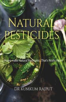 Natural Pesticides : Homemade Natural Pesticides………….. That’S Really Work