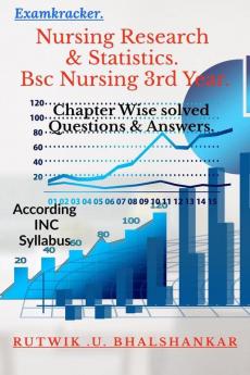 Nursing Research andamp; Statistics Bsc Nursing 3rd Year : Chapter Wise Solved Questions And Answers