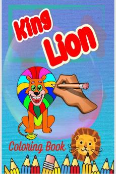 King Lion Coloring Book : Coloring Book with Fun Creative Ages 4-8