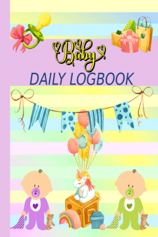 Baby Daily Logbook : Adorable Newborn Journal Tracker To Record Sleep Feed Diapers Activities And Supplies Needed | Perfect For New Parents Nannies Or Babysitters.