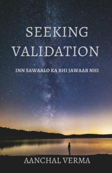 Seeking Validation: Inn Sawaalo Ka Bhi Jawaab Nahi